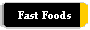 Fast Foods
