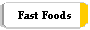 Fast Foods